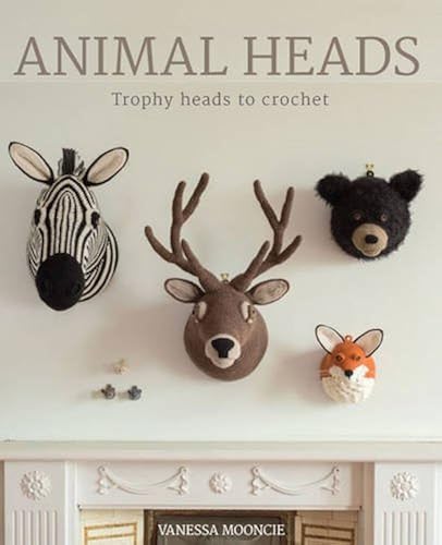 Download Animal Heads: Trophy Heads to Crochet PDF