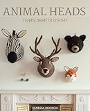 Animal Heads: Trophy Heads to Crochet Animal Heads: Trophy Heads to Crochet