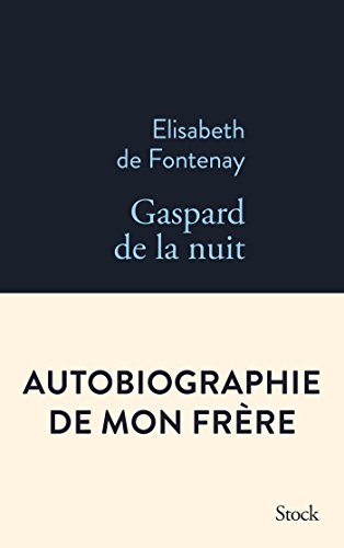 Gaspard de la nuit: autobiographie de mon frère