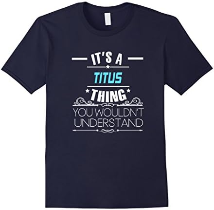 Mens It's A Titus Thing, You Wouldn't Understand T Shirt Large Navy