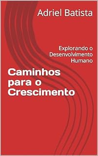 Livro Caminhos para o Crescimento: Explorando o Desenvolvimento Humano