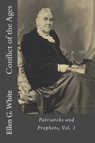 Conflict of the Ages: Patriarchs and Prophets (Volume 1)
