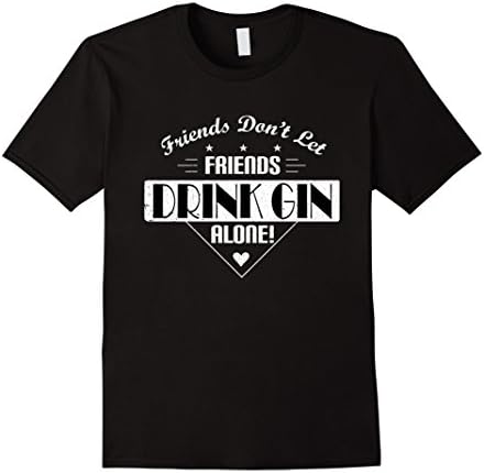Mens Friends Don't Let Friends Drink Gin Alone T-Shirt XL Black