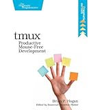 tmux: Productive Mouse-Free Development by 