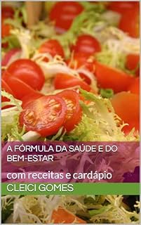 Livro A Fórmula da Saúde e do Bem-Estar: com receitas e cardápio