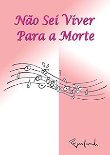 Livro Não Sei Viver Para A Morte