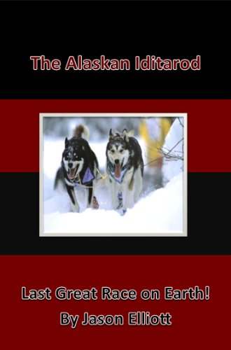 The Alaskan Iditarod - Last Great Race on Earth