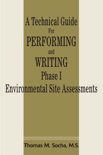 A Technical Guide For Performing and Writing Phase I Environmental Site Assessments