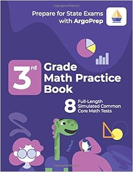 3Rd Grade Math Practice Book: 8 Full-Length Simulated Common Core Math Tests (Math Tests By Argoprep): Argoprep, Argo Brothers: 9781951048358: Amazon.com: Books