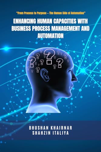 Enhancing Human Capacities with Business Process Management and Automation