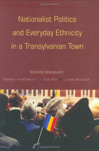 Nationalist Politics and Everyday Ethnicity in a Transylvanian Town