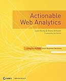 Actionable Web Analytics: Using Data to Make Smart Business Decisions