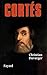 Cortès (Biographies Historiques) (French Edition) by