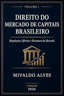 Livro DIREITO DO MERCADO DE CAPITAIS BRASILEIRO: Regulação, Ofertas e Estrutura do Mercado