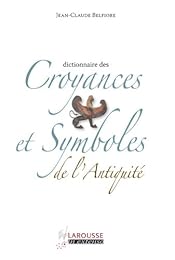 Dictionnaire des croyances et symboles de l'Antiquité