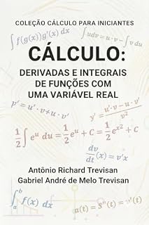 Livro Cálculo para iniciantes: derivadas e integrais de funções com uma variável real (Coleção Cálculo para Iniciantes)