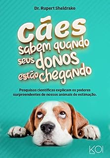 Livro Cães sabem quando seus donos estão chegando: Pesquisas científicas explicam os poderes surpreendentes dos nossos animais de estimação