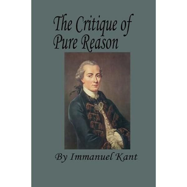 Critique of Pure Reason by Immanuel Kant: Kant, Immanuel