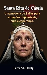 Livro Santa Rita de Cássia: Uma novena de 9 dias para situações impossíveis, cura e esperança.