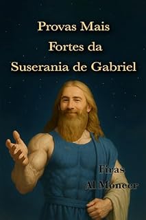 Livro Provas Mais Fortes da Suserania de Gabriel: 21 versos do Alcorão escolhidos para você pelo líder da seita Gabrieliana (Colecção de livros portugueses Firas Al Moneer Livro 6)