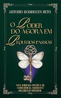 Livro O Poder do Agora em Pequenos Passos: Uma jornada prática de consciência, silêncio e reconexão interior