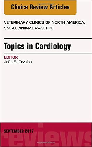 Topics in Cardiology An Issue of Veterinary Clinics of North America Small Animal Practice 1e The Clinics Veterinary Medicine