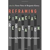 Reframing Financial Regulation: Enhancing Stability and Protecting Consumers