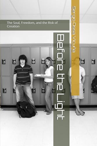 Before the Light: The Soul, Freedom, and the Risk of Creation