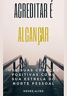 Livro Acreditar É Alcançar