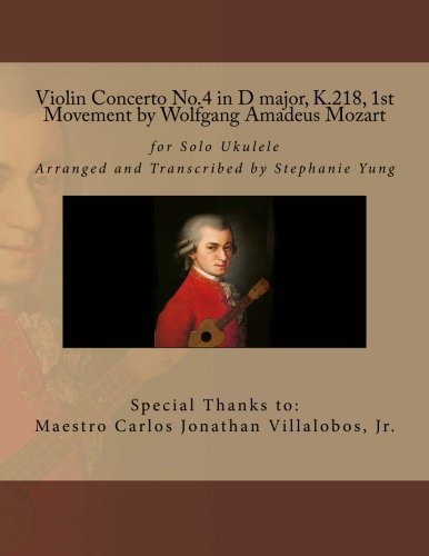 Violin Concerto No.4 in D major, K.218, 1st Movement by Wolfgang Amadeus Mozart: for Solo Ukulele Arranged and Transcribed by S. Yung (Volume 1)