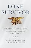 Book cover for Lone Survivor: The Eyewitness Account of Operation Redwing and the Lost Heroes of SEAL Team 10