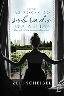 Livro As rosas do sobrado azul: Um legado que venceu as tempestades do tempo
