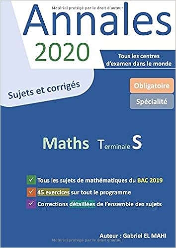 Amazon Com Preparer L Epreuve De Mathematiques Du Bac 2020 Terminale S Sujets Et Corriges Des Epreuves De Mathematiques Bac 2019 Tous Les Centres D Examen French Edition 9781653998272 El Mahi Gabriel Books