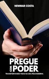 Livro Pregue com Poder: Transformando Vidas na Era Pós-Moderna