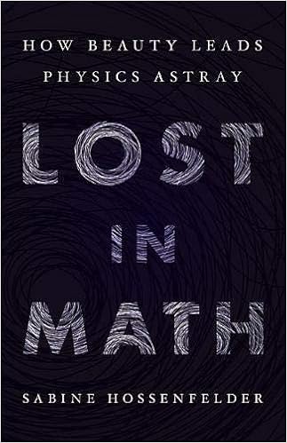 Lost In Math How Beauty Leads Physics Astray Amazon Co Uk Hossenfelder Sabine 9780465094257 Books