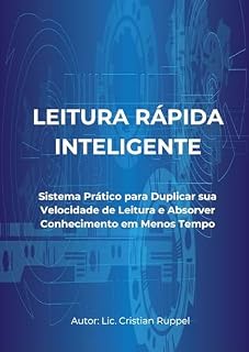 Livro LEITURA VELOZ INTELIGENTE: Sistema Prático para Dobrar sua Velocidade de Leitura e Absorver Conhecimento em Menos Tempo (Sistema de Aprendizagem Inteligente Livro 1)