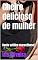 Livro Cheiro delicioso de mulher: Conto erótico maravilhoso!