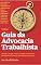 Livro GUIA PRÁTICO DA ADVOCACIA TRABALHISTA: para advogados