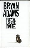 Bryan Adams Album: «Please Forgive Me» (Front side)