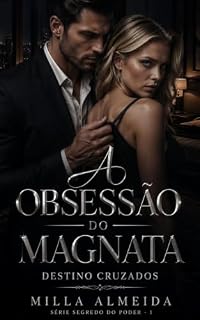Livro A Obsessão do Magnata: Destinos Cruzados Serie: Segredos do Poder -1