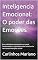 Livro Inteligencia Emocional: O poder das Emoções : Essa habilidade desempenha um papel fundamental no nosso bem-estar emocional e nas nossas interações sociais