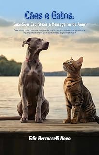 Cães e Gatos: Guardiões Espirituais e Mensageiros de Amor