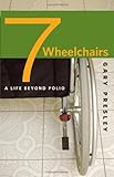 Seven Wheelchairs: A Life beyond Polio by 