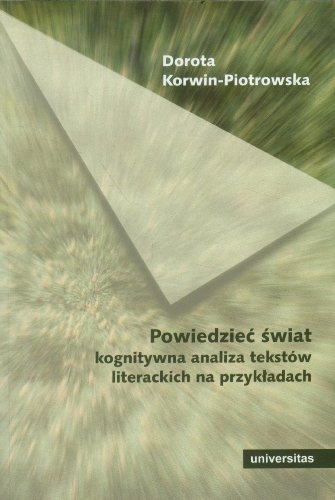 Powiedziec swiat Kognitywna analiza tekstow literackich na przykladach