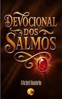 DEVOCIONAL DOS SALMOS: Meditações, comentários e orações para todos os 150 Salmos