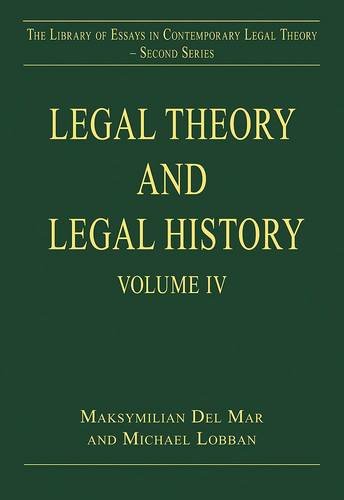 Legal Theory and Legal History: Volume IV (The Library of Essays in Contemporary Legal Theory - Second Series)