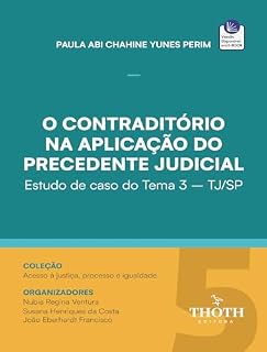 Livro O contraditório na aplicação do precedente judicial: estudo de caso do Tema 3 – TJ/SP