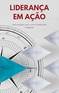 Livro Liderança em Ação: Estratégias para uma Gestão de Impacto (Crescimento Pessoal)