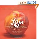 Ripe: A Fresh, Colorful Approach to Fruits and Vegetables