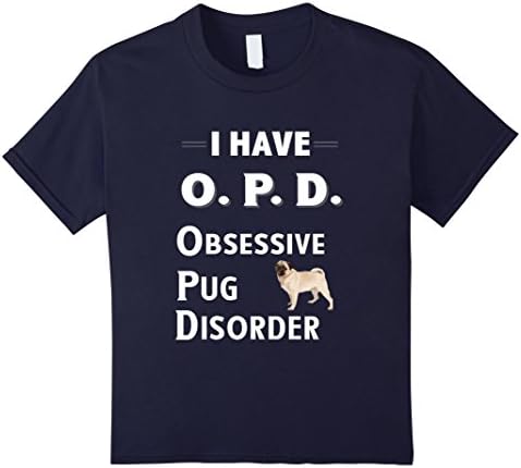 Kids I Have OPD Obsessive Pug Disorder TShirt for Dog Lovers 12 Navy
